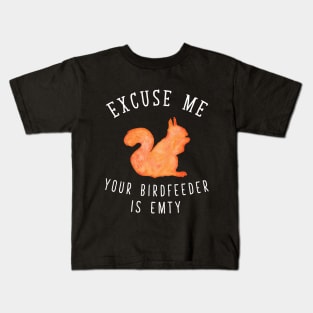 Excuse me your dirdfeeder is empty Kids T-Shirt